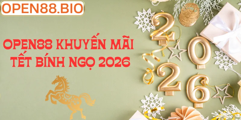 Khuyến Mãi Tết Bính Ngọ Tại OPEN88: Lộc Phát Xuân Sang Danh sách trúng giải khuyến mãi Tết Bính Ngọ công khai