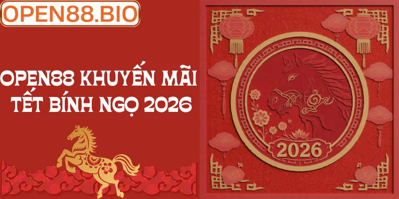 Khuyến Mãi Tết Bính Ngọ Tại OPEN88: Lộc Phát Xuân Sang Banner sự kiện khuyến mãi Tết Bính Ngọ 2026 cực hấp dẫn